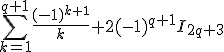 3$\sum_{k=1}^{q+1} \frac{(-1)^{k+1}}{k} + 2(-1)^{q+1} I_{2q+3}